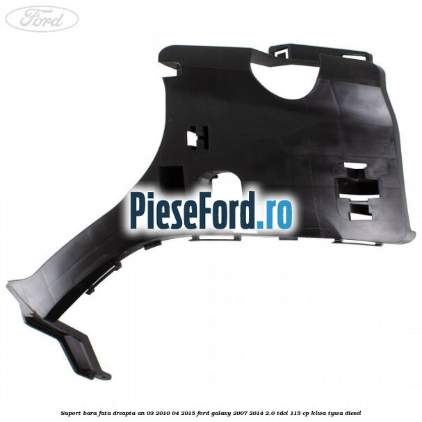 Suport bara fata dreapta an 03/2010-04/2015 Ford Galaxy 2007-2014 2.0 TDCi 115 cp Suport bara fata dreapta an 03/2010-04/2015 Ford Galaxy 2007-2014 2.0 TDCi 115 cp KLWA, TYWA diesel