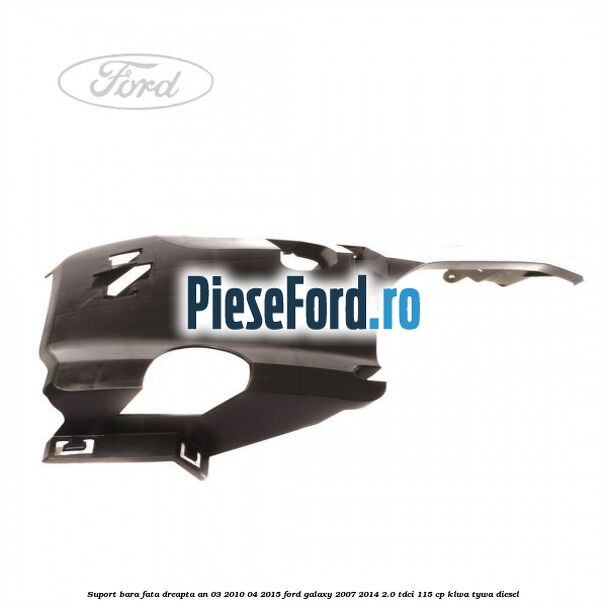 Suport bara fata dreapta an 03/2010-04/2015 Ford Galaxy 2007-2014 2.0 TDCi 115 cp Suport bara fata dreapta an 03/2010-04/2015 Ford Galaxy 2007-2014 2.0 TDCi 115 cp KLWA, TYWA diesel