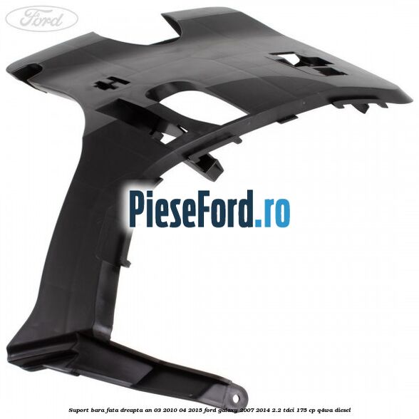 Suport bara fata dreapta an 03/2010-04/2015 Ford Galaxy 2007-2014 2.2 TDCi 175 cp Suport bara fata dreapta an 03/2010-04/2015 Ford Galaxy 2007-2014 2.2 TDCi 175 cp Q4WA diesel