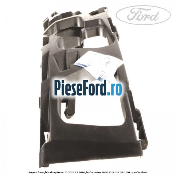 Suport bara fata dreapta an 10/2010-12/2014 Ford Mondeo 2008-2014 2.0 TDCi 130 cp AZBA diesel