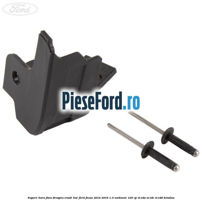 Suport bara fata dreapta crash bar Ford Focus 2014-2018 1.0 EcoBoost 125 cp M1DA, M1DC, M1DD benzina