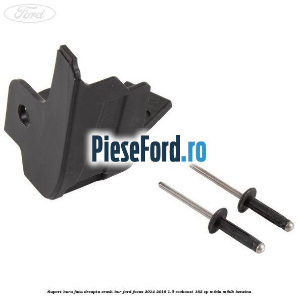 Suport bara fata dreapta crash bar Ford Focus 2014-2018 1.5 EcoBoost 182 cp M9DA, M9DB benzina