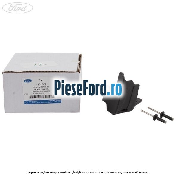 Suport bara fata dreapta crash bar Ford Focus 2014-2018 1.5 EcoBoost 182 cp M9DA, M9DB benzina