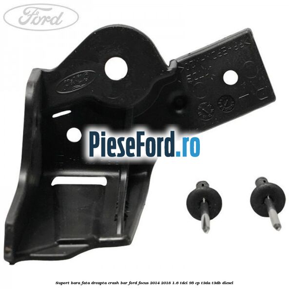 Suport bara fata dreapta crash bar Ford Focus 2014-2018 1.6 TDCi 95 cp T3DA, T3DB diesel