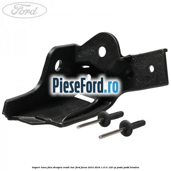 Suport bara fata dreapta crash bar Ford Focus 2014-2018 1.6 Ti 125 cp PNDA, PNDD benzina