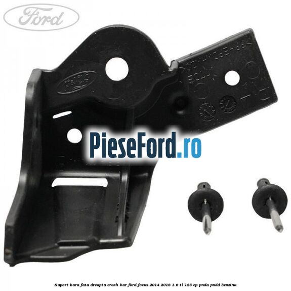 Suport bara fata dreapta crash bar Ford Focus 2014-2018 1.6 Ti 125 cp PNDA, PNDD benzina