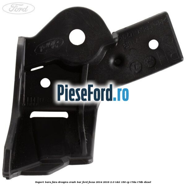 Suport bara fata dreapta crash bar Ford Focus 2014-2018 2.0 TDCi 150 cp T7DA, T7DB diesel