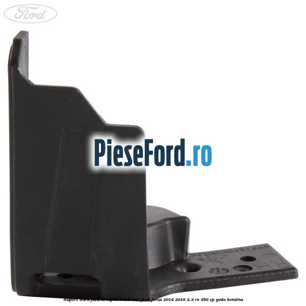 Suport bara fata dreapta crash bar Ford Focus 2014-2018 2.3 RS 350 cp YVDA benzina