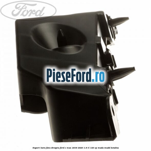 Suport bara fata dreapta Ford C-Max 2016-2020 1.6 Ti 120 cp Suport bara fata dreapta Ford C-Max 2016-2020 1.6 Ti 120 cp MUDA, MUDD benzina