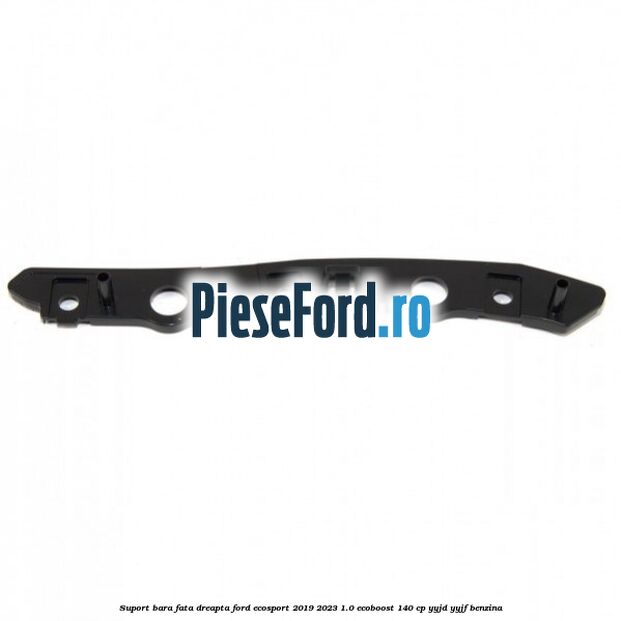 Suport bara fata dreapta Ford EcoSport 2019-2023 1.0 EcoBoost 140 cp YYJD, YYJF benzina