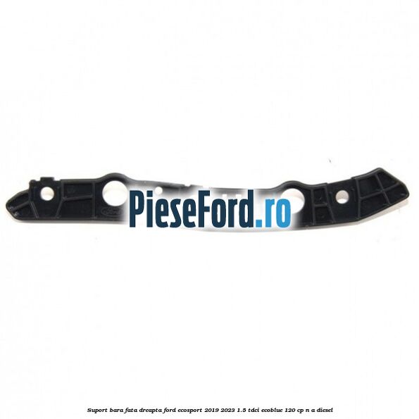 Suport bara fata dreapta Ford EcoSport 2019-2023 1.5 TDCi EcoBlue 120 cp Suport bara fata dreapta Ford EcoSport 2019-2023 1.5 TDCi EcoBlue 120 cp n/a diesel