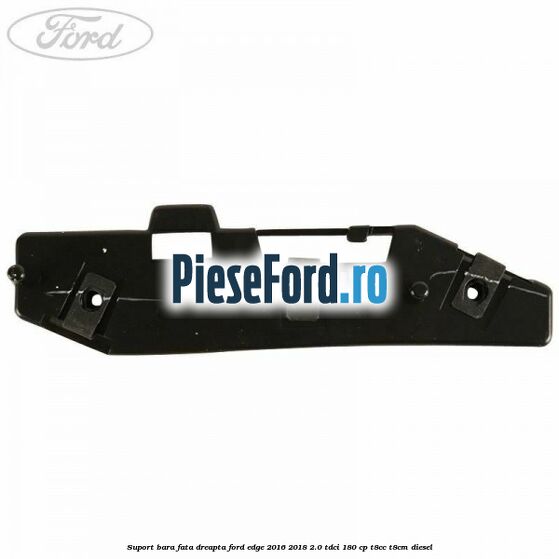 Suport bara fata dreapta Ford Edge 2016-2018 2.0 TDCi 180 cp T8CC, T8CM diesel