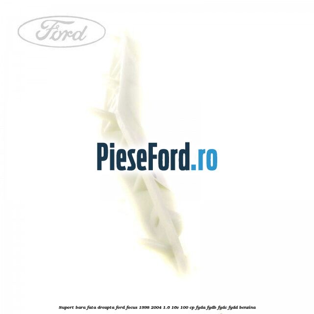 Suport bara fata dreapta Ford Focus 1998-2004 1.6 16V 100 cp FYDA, FYDB, FYDC, FYDD benzina