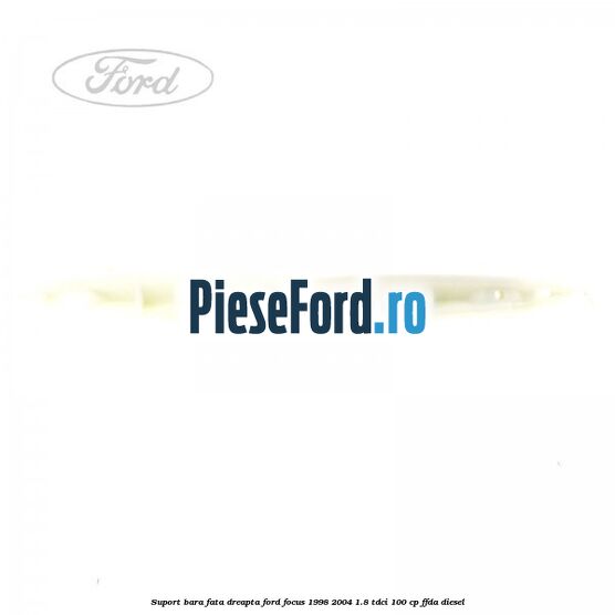 Suport bara fata dreapta Ford Focus 1998-2004 1.8 TDCi 100 cp FFDA diesel