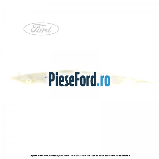 Suport bara fata dreapta Ford Focus 1998-2004 2.0 16V 131 cp Suport bara fata dreapta Ford Focus 1998-2004 2.0 16V 131 cp EDDB, EDDC, EDDD, EDDF benzina