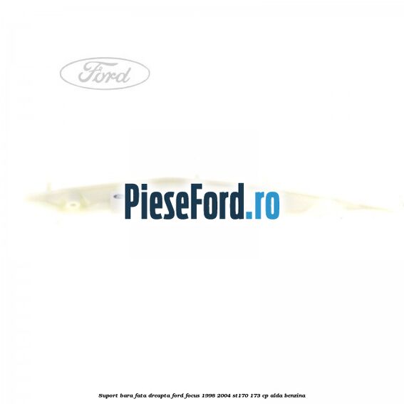 Suport bara fata dreapta Ford Focus 1998-2004 ST170 173 cp ALDA benzina