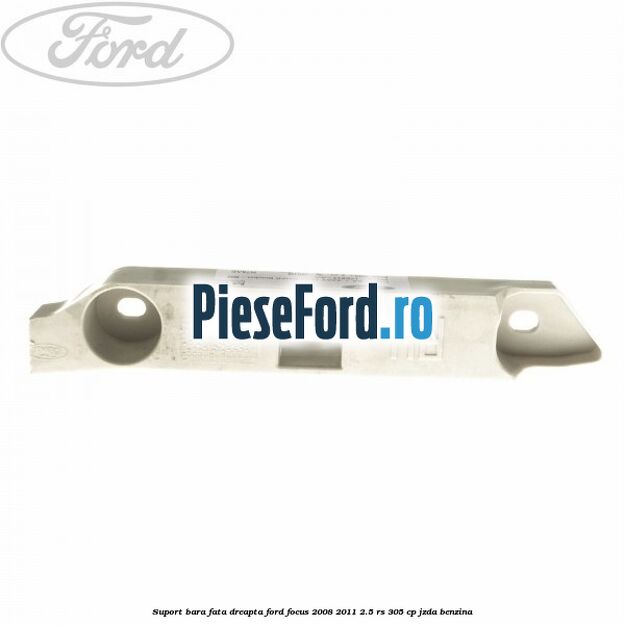 Suport bara fata dreapta Ford Focus 2008-2011 2.5 RS 305 cp JZDA benzina