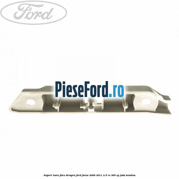 Suport bara fata dreapta Ford Focus 2008-2011 2.5 RS 305 cp JZDA benzina