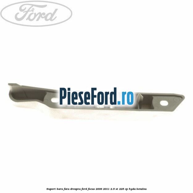 Suport bara fata dreapta Ford Focus 2008-2011 2.5 ST 225 cp HYDA benzina