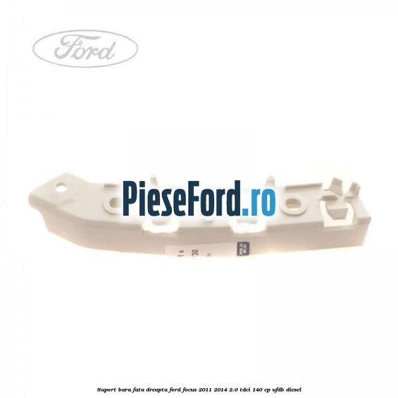 Suport bara fata dreapta Ford Focus 2011-2014 2.0 TDCi 140 cp Suport bara fata dreapta Ford Focus 2011-2014 2.0 TDCi 140 cp UFDB diesel