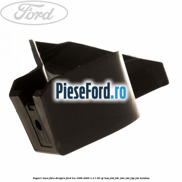 Suport bara fata dreapta Ford Ka 1996-2008 1.3 i 60 cp Suport bara fata dreapta Ford Ka 1996-2008 1.3 i 60 cp BAA, J4D, J4K, J4M, J4N, J4P, J4S benzina