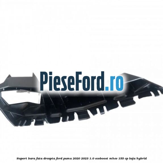 Suport bara fata dreapta Ford Puma 2020-2023 1.0 EcoBoost mHEV 155 cp BZJA Hybrid