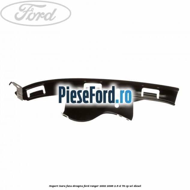 Suport bara fata dreapta Ford Ranger 2002-2006 2.5 D 78 cp WL diesel