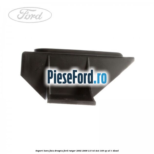 Suport bara fata dreapta Ford Ranger 2002-2006 2.5 TD 4x4 109 cp WL-T diesel