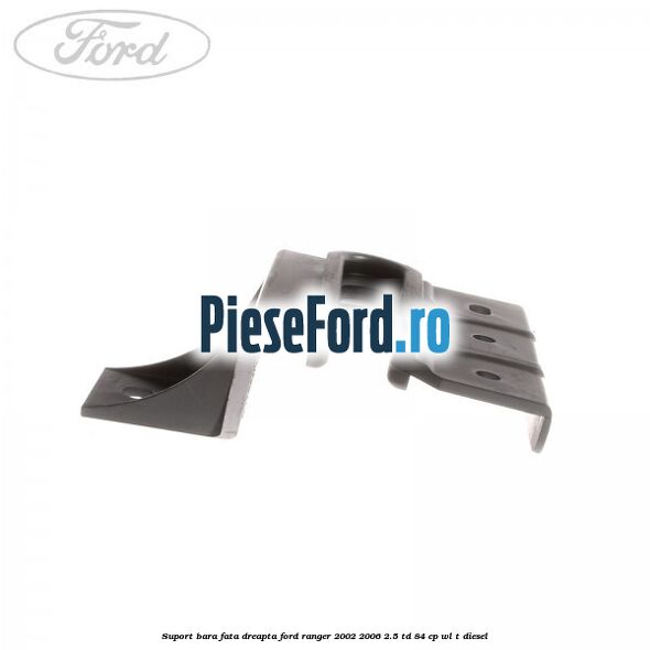 Suport bara fata dreapta Ford Ranger 2002-2006 2.5 TD 84 cp WL-T diesel