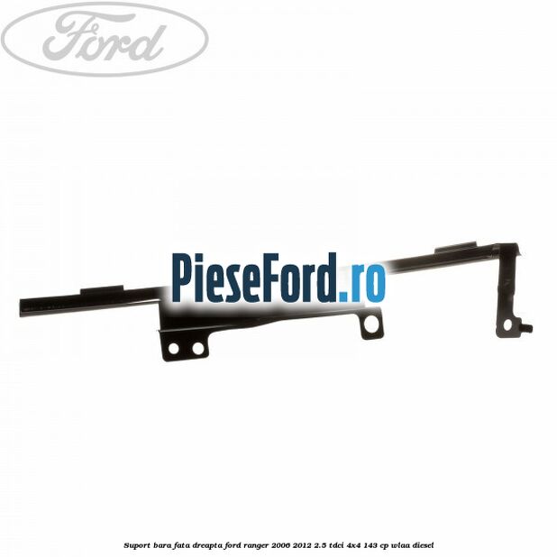 Suport bara fata dreapta Ford Ranger 2006-2012 2.5 TDCi 4x4 143 cp WLAA diesel