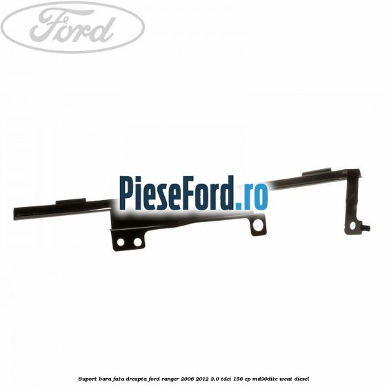 Suport bara fata dreapta Ford Ranger 2006-2012 3.0 TDCi 156 cp MD30DITC, WEAT diesel
