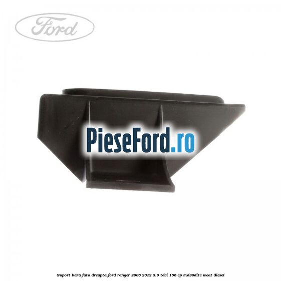 Suport bara fata dreapta Ford Ranger 2006-2012 3.0 TDCi 156 cp MD30DITC, WEAT diesel