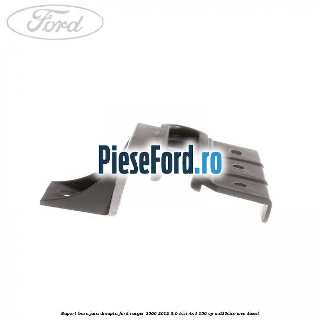 Suport bara fata dreapta Ford Ranger 2006-2012 3.0 TDCi 4x4 156 cp MD30DITC, WEC diesel