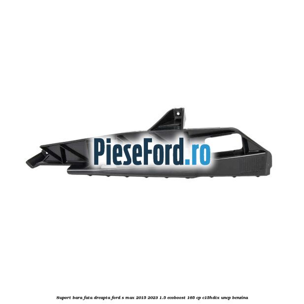 Suport bara fata dreapta Ford S-Max 2015-2023 1.5 EcoBoost 165 cp C15HDTX, UNCP benzina