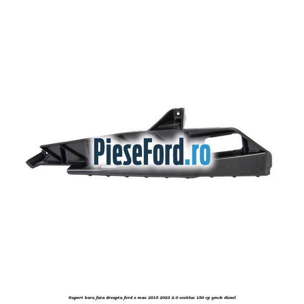 Suport bara fata dreapta Ford S-Max 2015-2023 2.0 EcoBlue 150 cp YMCB diesel