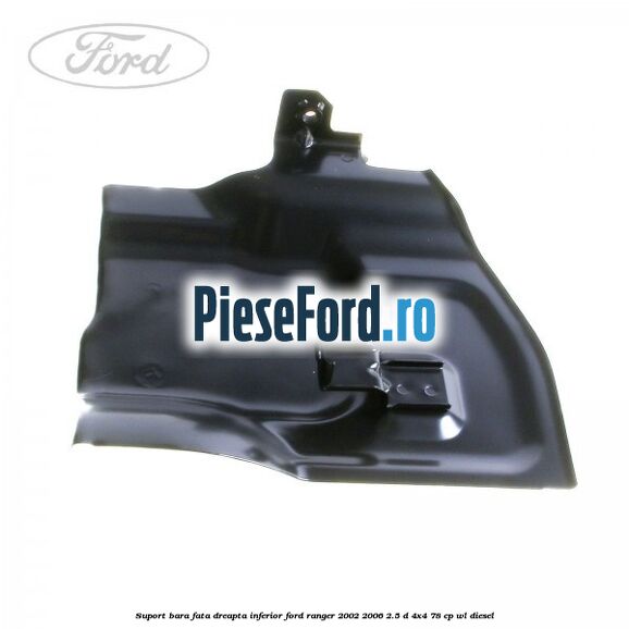 Suport bara fata dreapta inferior Ford Ranger 2002-2006 2.5 D 4x4 78 cp WL diesel