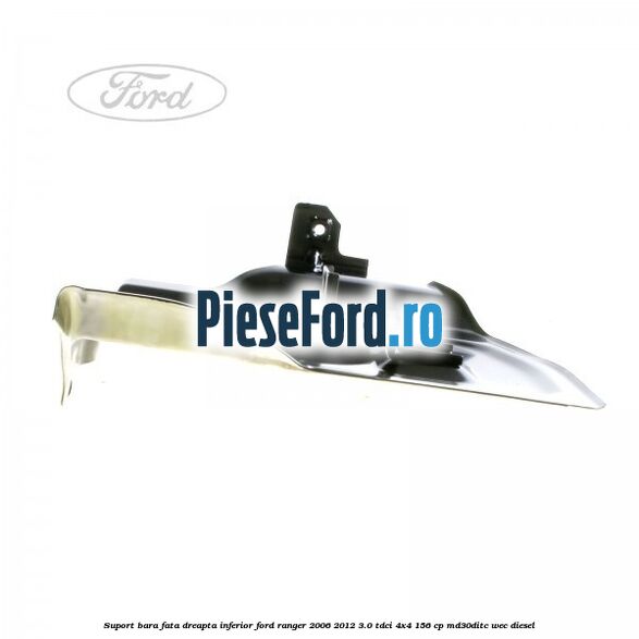 Suport bara fata dreapta inferior Ford Ranger 2006-2012 3.0 TDCi 4x4 156 cp MD30DITC, WEC diesel