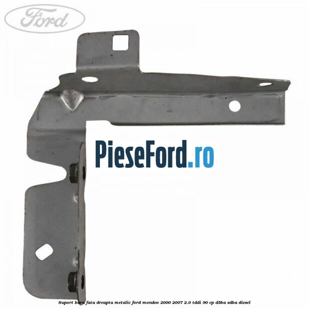 Suport bara fata dreapta metalic Ford Mondeo 2000-2007 2.0 TDDI 90 cp D5BA, SDBA diesel
