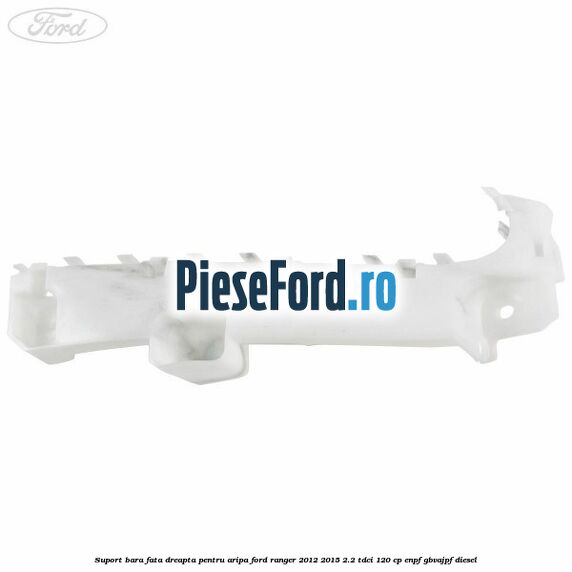 Suport bara fata dreapta pentru aripa Ford Ranger 2012-2015 2.2 TDCi 120 cp ENPF, GBVAJPF diesel