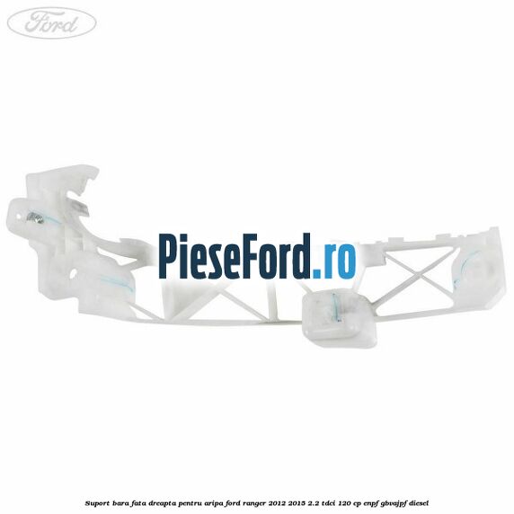 Suport bara fata dreapta pentru aripa Ford Ranger 2012-2015 2.2 TDCi 120 cp ENPF, GBVAJPF diesel