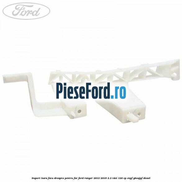 Suport bara fata dreapta pentru far Ford Ranger 2012-2015 2.2 TDCi 120 cp ENPF, GBVAJPF diesel