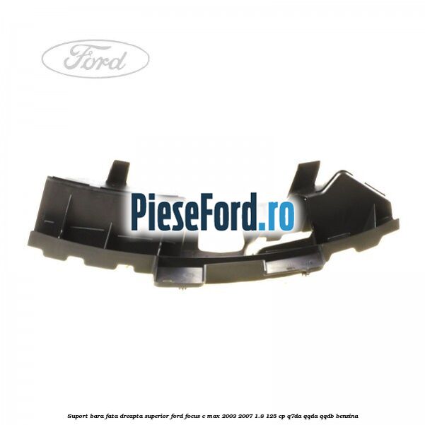Suport bara fata dreapta superior Ford Focus C-Max 2003-2007 1.8 125 cp Q7DA, QQDA, QQDB benzina