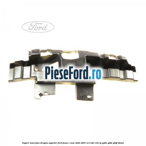 Suport bara fata dreapta superior Ford Focus C-Max 2003-2007 2.0 TDCi 133 cp G6DC, G6DE, G6DF diesel
