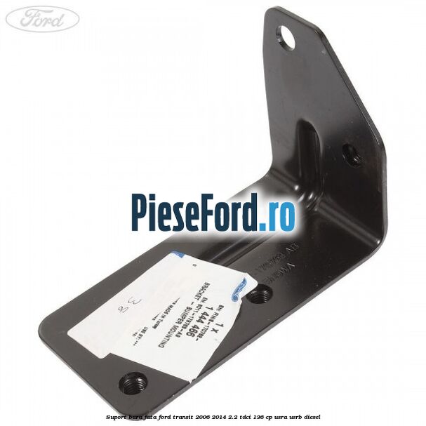 Suport bara fata Ford Transit 2006-2014 2.2 TDCi 136 cp USRA, USRB diesel
