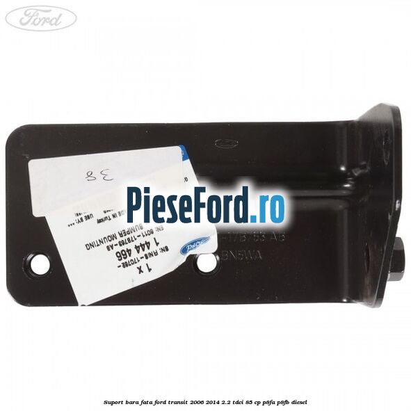 Suport bara fata Ford Transit 2006-2014 2.2 TDCi 85 cp P8FA, P8FB diesel