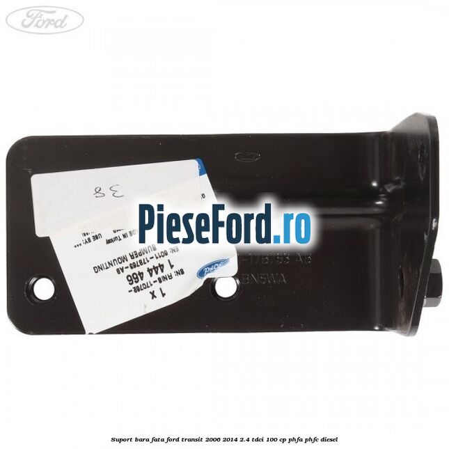 Suport bara fata Ford Transit 2006-2014 2.4 TDCi 100 cp PHFA, PHFC diesel