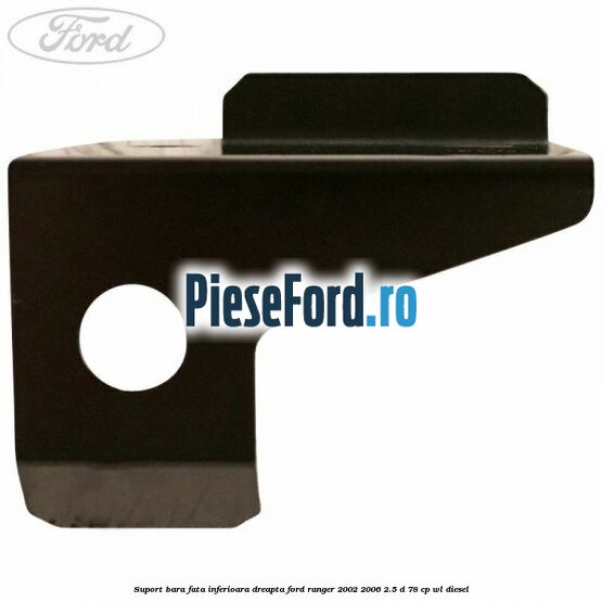 Suport bara fata inferioara dreapta Ford Ranger 2002-2006 2.5 D 78 cp WL diesel