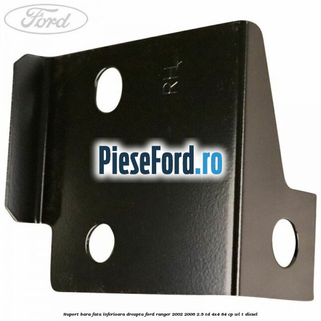 Suport bara fata inferioara dreapta Ford Ranger 2002-2006 2.5 TD 4x4 84 cp WL-T diesel