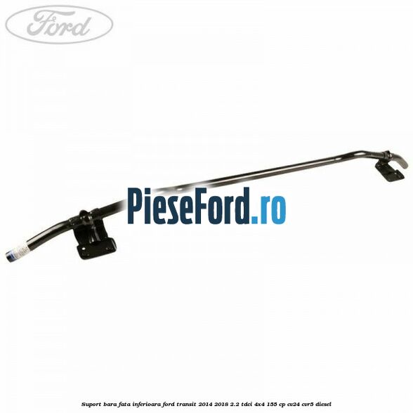 Suport bara fata inferioara Ford Transit 2014-2018 2.2 TDCi 4x4 155 cp CV24, CVR5 diesel