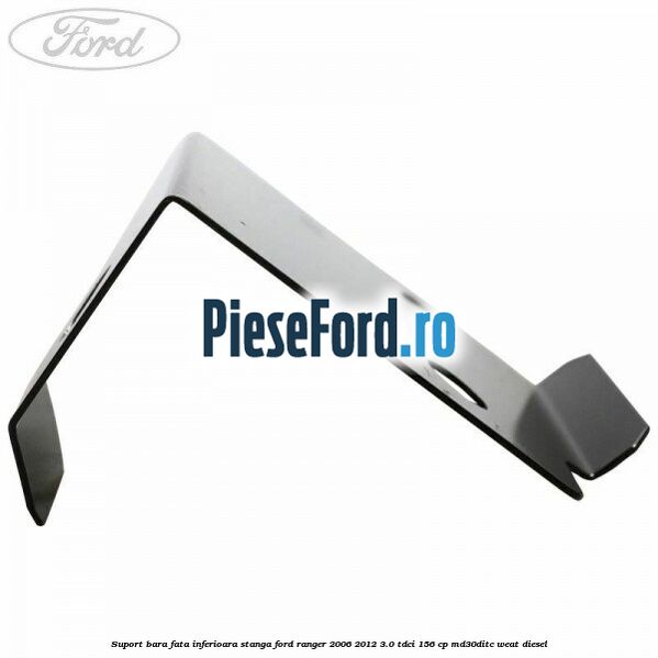 Suport bara fata inferioara stanga Ford Ranger 2006-2012 3.0 TDCi 156 cp MD30DITC, WEAT diesel